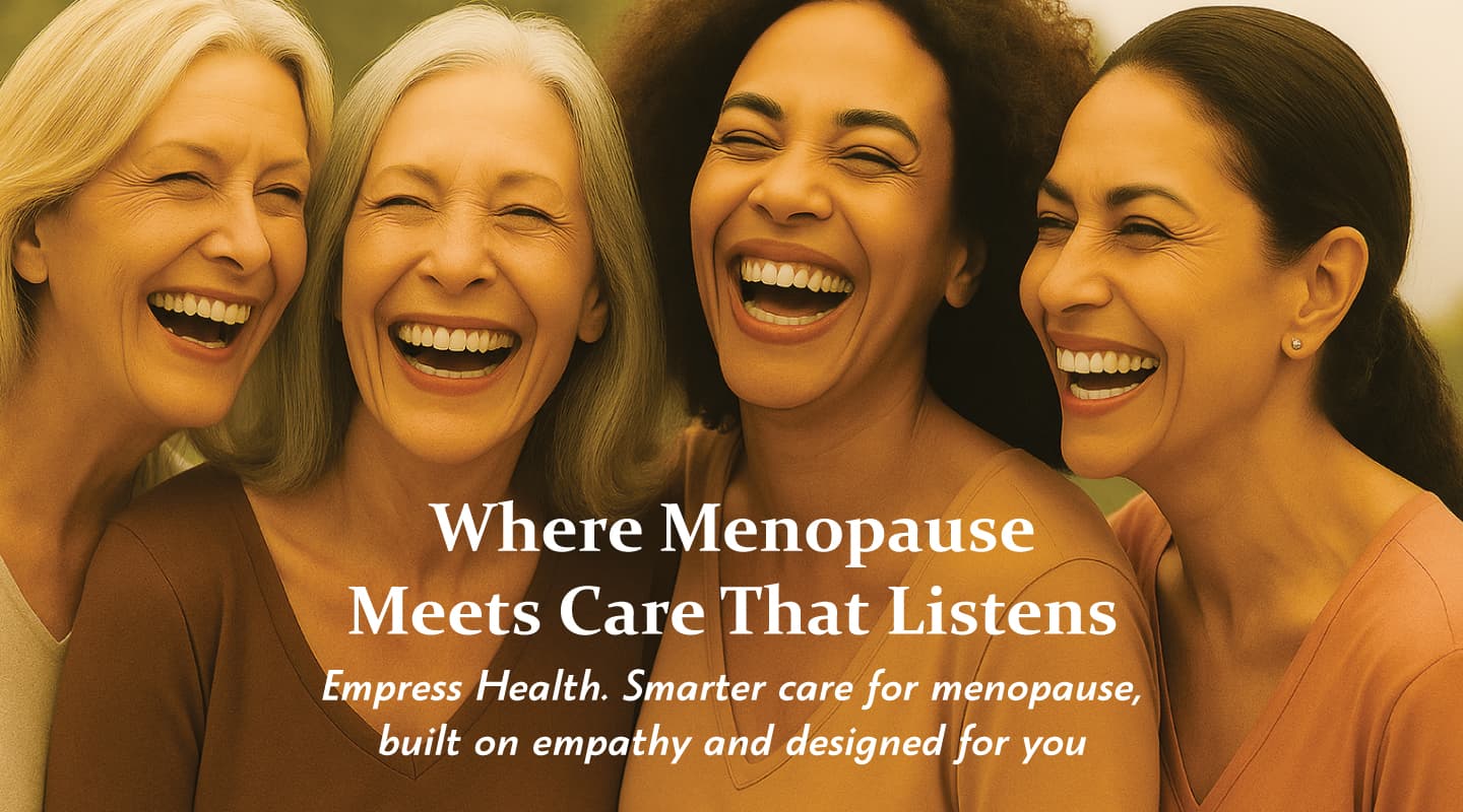 Empress Health — Where Menopause Meets Care That Listens